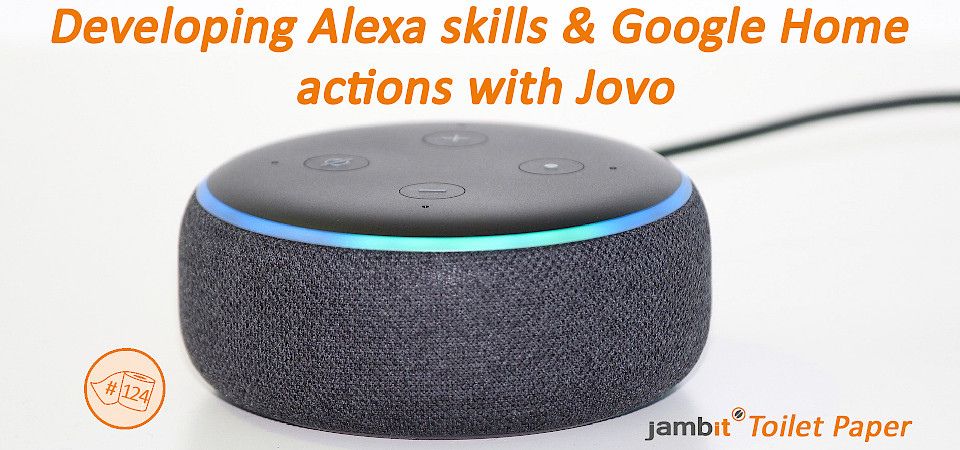 Developing Alexa skills and Google Home actions with Jovo